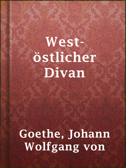 Title details for West-östlicher Divan by Johann Wolfgang von Goethe - Available